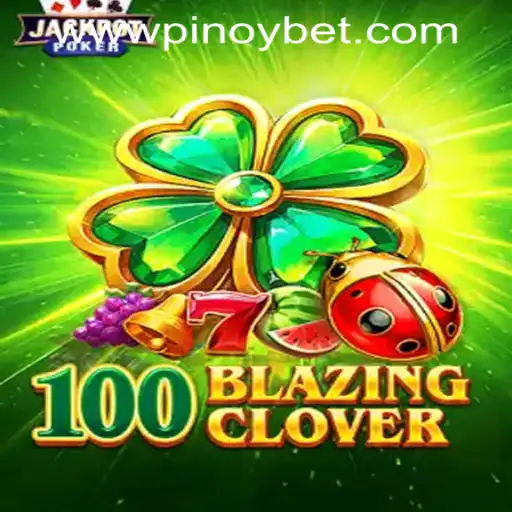Exploring 100BlazingClover: A Gaming Experience with PINOYBET PH Login